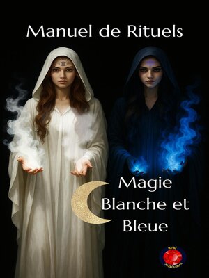 cover image of Manuel de Rituels Magie Blanche et Bleue